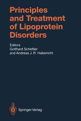 Principles and Treatment of Lipoprotein Disorders - Schettler, Gotthard (Editor), and Blankenhorn, D H (Contributions by), and Habenicht, Andreas J R (Editor)