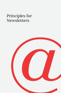 Principles for Newsletters: 49 Lessons from 37 Years of Newsletter Publishing