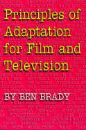 Principles of Adaptation for Film and Television - Brady, Ben