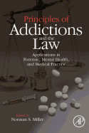 Principles of Addictions and the Law: Applications in Forensic, Mental Health, and Medical Practice