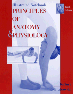 Principles of Anatomy and Physiology: Illustrated Notebook - Tortora, Gerard J., and Grabowski, Sandra Reynolds