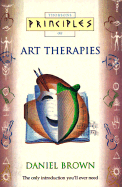 Principles of Art Therapies - Brown, Daniel P, PhD, and Brown, D