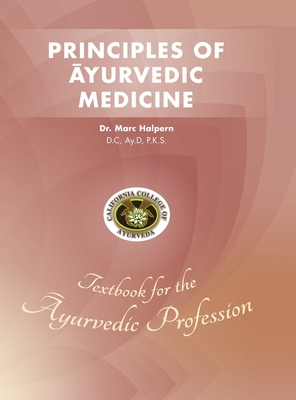 Principles of Ayurvedic Medicine - Halpern, Marc