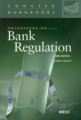 Principles of Bank Regulation - Malloy, Michael P