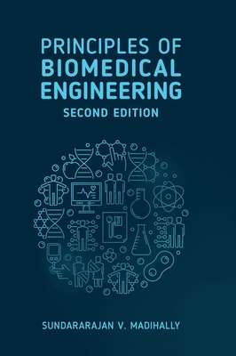 Principles of Biomedical Engineering, Second Editon - Madihally, Sundararajan V