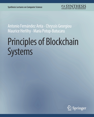Principles of Blockchain Systems - Fernndez Anta, Antonio, and Georgiou, Chryssis, and Herlihy, Maurice