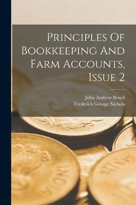 Principles Of Bookkeeping And Farm Accounts, Issue 2 - Bexell, John Andrew, and Frederick George Nichols (Creator)