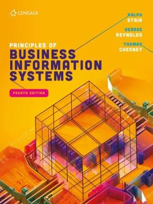 Principles of Business Information Systems - Stair, Ralph, and Reynolds, George, and Chesney, Thomas