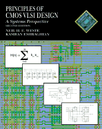 Principles of CMOS VLSI Design: A Systems Perspective - Weste, Neil H E, and Eshragian, Karman, and Eshragian, Kamran