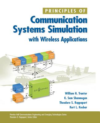 Principles of Communication Systems Simulation with Wireless Applications - Tranter, William H, and Shanmugan, K Sam, and Rappaport, Theodore S