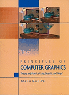 Principles of Computer Graphics: Theory and Practice Using OpenGL and Maya