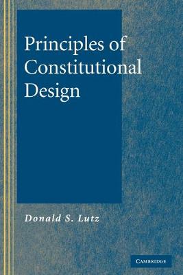 Principles of Constitutional Design - Lutz, Donald S