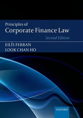 Principles of Corporate Finance Law - Ferran, Eilis, and Ho, Look Chan