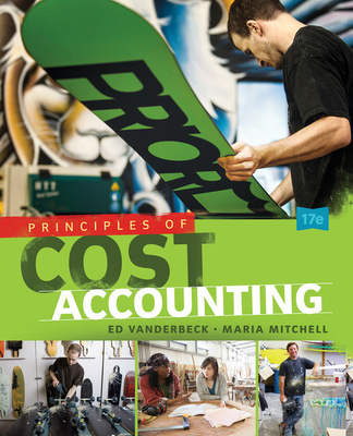 Principles of Cost Accounting - Vanderbeck, Edward, and Mitchell, Maria
