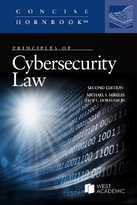 Principles of Cybersecurity Law - Mireles, Michael S., and Jr., Jack L. Hobaugh