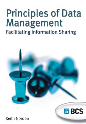 Principles of Data Management: Facilitating Information Sharing - Gordon, Keith, Dr.