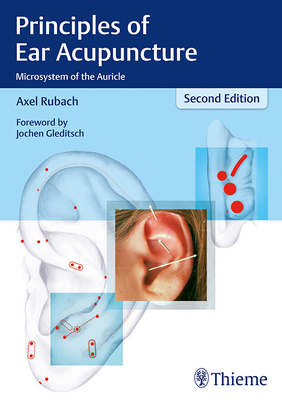 Principles of Ear Acupuncture: Microsystem of the Auricle - Rubach, Axel