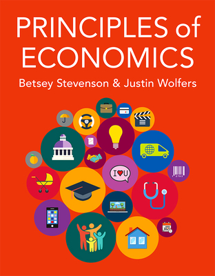 Principles of Economics - Stevenson, Betsey, and Wolfers, Justin