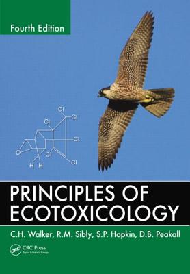 Principles of Ecotoxicology - Walker, C H, and Sibly, R M, and Hopkin, S P