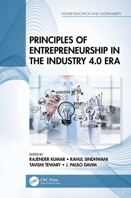 Principles of Entrepreneurship in the Industry 4.0 Era - Kumar, Rajender (Editor), and Sindhwani, Rahul (Editor), and Tewary, Tavishi (Editor)