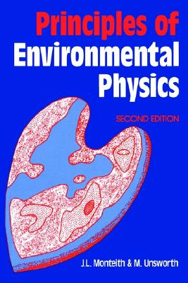 Principles of Environmental Physics - Monteith, John, and Unsworth, Mike