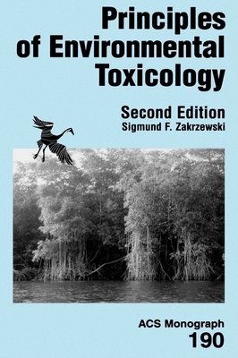 Principles of Environmental Toxicology - Zakrzewski, Sigmund F