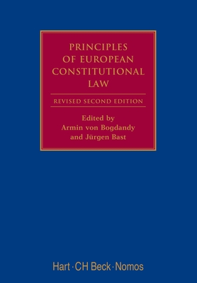 Principles of European Constitutional Law: Second Revised Edition - Bogdandy, Armin Von (Editor), and Bast, Jrgen (Editor)