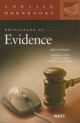 Principles of Evidence - Lilly, Graham C, and Capra, Daniel J, and Saltzburg, Stephen a