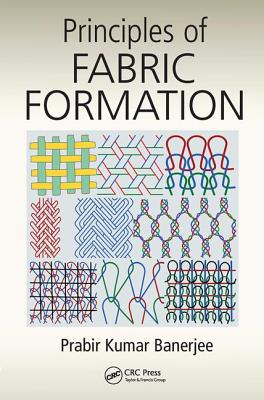 Principles of Fabric Formation - Banerjee, Prabir Kumar