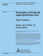 Principles of Federal Appropriations Law: Third Edition: Index and Table of Authorities - U S Government Accountability Office