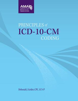 Principles of ICD-10-CM Coding - Grider, Deborah J, and American Medical Association (Compiled by)