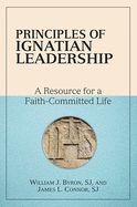 Principles of Ignatian Leadership: A Resource for a Faith-Committed Life