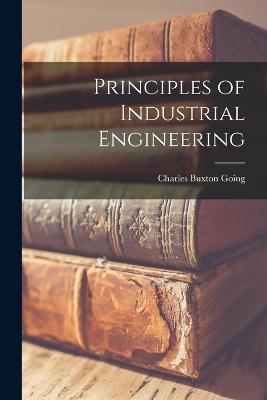 Principles of Industrial Engineering - Going, Charles Buxton