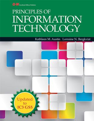 Principles of Information Technology - Austin, Kathleen M, and Bergkvist, Lorraine N