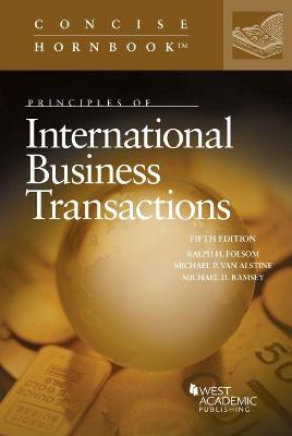 Principles of International Business Transactions - Folsom, Ralph H., and Alstine, Michael P. Van, and Ramsey, Michael D.