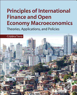 Principles of International Finance and Open Economy Macroeconomics: Theories, Applications, and Policies