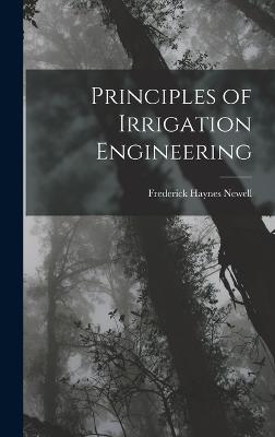 Principles of Irrigation Engineering - Newell, Frederick Haynes