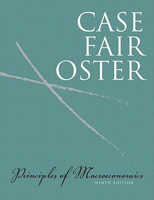 Principles of Macroeconomics - Case, Karl E, and Fair, Ray C, and Oster, Sharon M