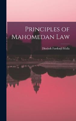 Principles of Mahomedan Law - Mulla, Dinshah Fardunji