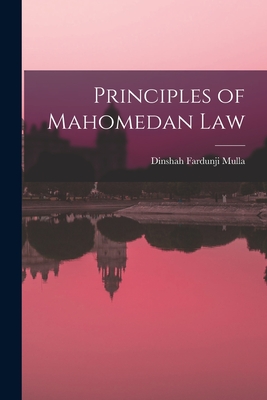 Principles of Mahomedan Law - Mulla, Dinshah Fardunji