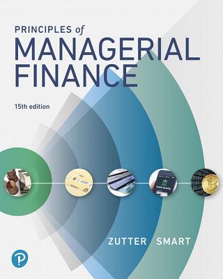 Principles of Managerial Finance - Zutter, Chad, and Smart, Scott