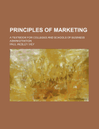 Principles of Marketing; A Textbook for Colleges and Schools of Business Administration