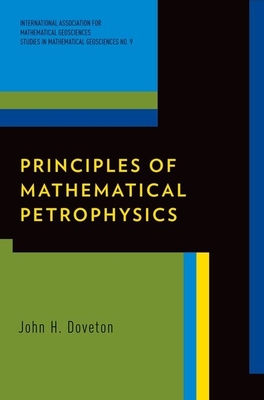 Principles of Mathematical Petrophysics - Doveton, John H.
