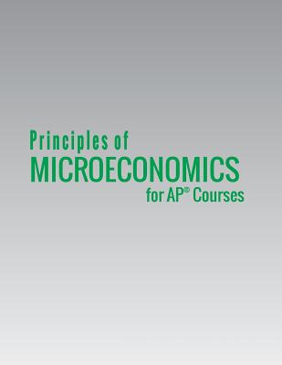 Principles of Microeconomics for AP(R) Courses - Openstax, and Taylor, Timothy, and Greenlaw, Steven A