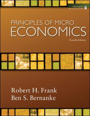 Principles of Microeconomics - Frank, Robert H, and Bernanke, Ben S, and Johnston, Louis D