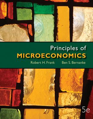 Principles of Microeconomics - Frank, Robert H, and Bernanke, Ben S