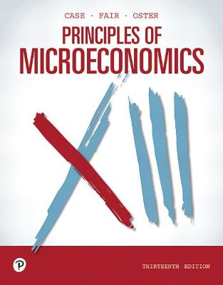 Principles of Microeconomics - Case, Karl, and Fair, Ray, and Oster, Sharon