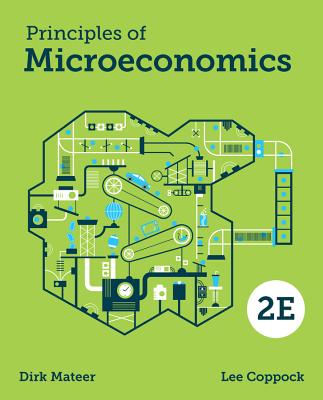 Principles of Microeconomics - Coppock, Lee, and Mateer, Dirk