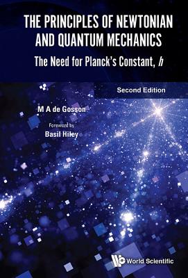 Principles of Newtonian and Quantum Mechanics, The: The Need for Planck's Constant, H (Second Edition) - De Gosson, Maurice A