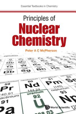 Principles of Nuclear Chemistry - McPherson, Peter A C